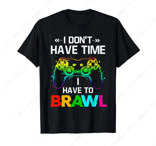 I Don'T Have Time I Have To Brawl Showdown Stars Funny Gamer T-Shirt Prevailing Tee Fashion Short Sleeves Sport Leisure Soft Top